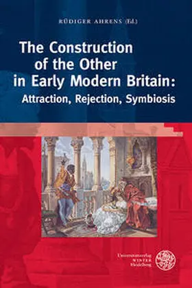 Ahrens |  The Construction of the Other in Early Modern Britain: Attraction, Rejection, Symbiosis | Buch |  Sack Fachmedien