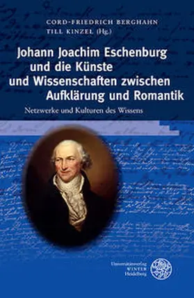 Berghahn / Kinzel |  Johann Joachim Eschenburg und die Künste und Wissenschaften zwischen Aufklärung und Romantik | Buch |  Sack Fachmedien