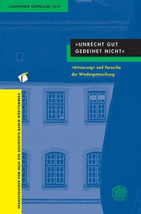 Haus der Geschichte Baden-Württemberg |  „Unrecht Gut gedeihet nicht“ | Buch |  Sack Fachmedien