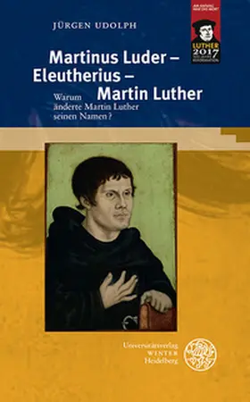 Udolph |  Martinus Luder – Eleutherius – Martin Luther | Buch |  Sack Fachmedien