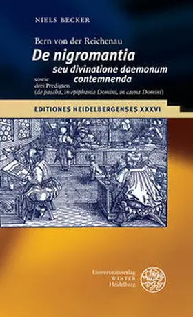 Becker |  Bern von der Reichenau ‚De nigromantia seu divinatione daemonum contemnenda‘ sowie drei Predigten (‚de pascha‘, ‚in epiphania Domini‘, ‚in caena Domini‘) | Buch |  Sack Fachmedien