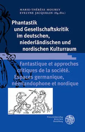 Mourey / Jacquelin |  Phantastik und Gesellschaftskritik im deutschen, niederländischen und nordischen Kulturraum / Fantastique et approches critiques de la société. Espaces germanique, néerlandophone et nordique | Buch |  Sack Fachmedien