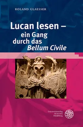Glaesser |  Lucan lesen – ein Gang durch das ‚Bellum Civile‘ | Buch |  Sack Fachmedien