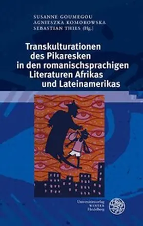 Goumegou / Komorowska / Thies |  Transkulturationen des Pikaresken in den romanischsprachigen Literaturen Afrikas und Lateinamerikas | eBook | Sack Fachmedien