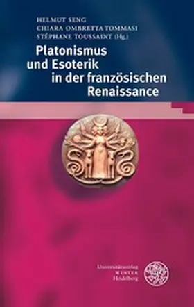 Seng / Tommasi / Toussaint |  Platonismus und Esoterik in der französischen Renaissance | eBook | Sack Fachmedien