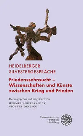 Kick / Dinescu |  Friedenssehnsucht – Wissenschaften und Künste zwischen Krieg und Frieden | Buch |  Sack Fachmedien