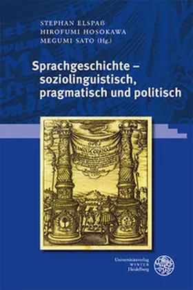 Elspaß / Hosokawa / Sato |  Sprachgeschichte - soziolinguistisch, pragmatisch und politisch | Buch |  Sack Fachmedien