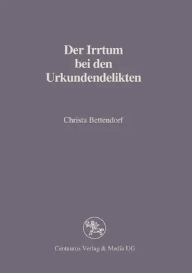 Bettendorf | Der Irrtum bei den Urkundendelikten | Buch | 978-3-8255-0120-4 | sack.de