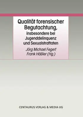 Hässler / Fegert |  Qualität forensischer Begutachtung, insbesondere bei Jugenddelinquenz und Sexualstraftaten | Buch |  Sack Fachmedien