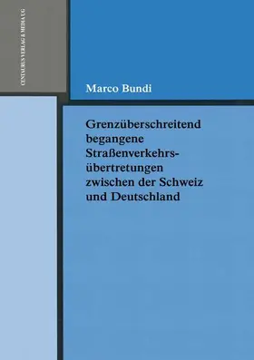 Bundi |  Grenzüberschreitend begangene Strassenverkehrsübertretungen zwischen der Schweiz und Deutschland | Buch |  Sack Fachmedien