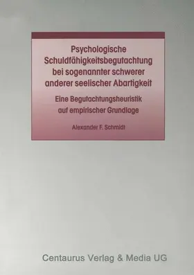 Schmidt |  Psychologische Schuldfähigkeitsbegutachtung bei sogenannter schwerer anderer seelischer Abartigkeit | Buch |  Sack Fachmedien