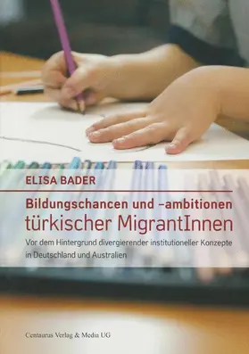 Bader |  Bildungschancen und –ambitionen türkischer MigrantInnen | Buch |  Sack Fachmedien