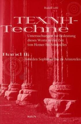 Löbl |  TECHNE - TEXNE. Untersuchungen zur Bedeutung dieses Worts in der Zeit von Homer bis zu Aristoteles | Buch |  Sack Fachmedien