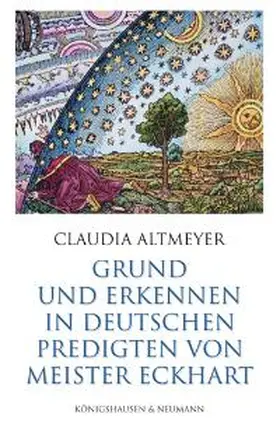 Altmeyer | Grund und Erkennen in den deutschen Predigten von Meister Eckhart | Buch | 978-3-8260-2978-3 | sack.de