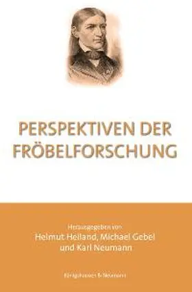 Heiland / Gebel / Neumann |  Perspektiven der Fröbelforschung | Buch |  Sack Fachmedien