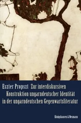 Propszt |  Zur interdiskursiven Konstruktion ungarndeutscher Identität in der ungarndeutschen Gegenwartsliteratur | Buch |  Sack Fachmedien