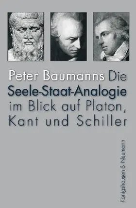 Baumanns |  Die Seele-Staat-Analogie im Blick auf Platon, Kant und Schiller | Buch |  Sack Fachmedien