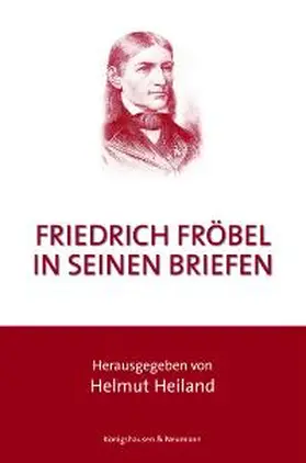 Heiland |  Friedrich Fröbel in seinen Briefen | Buch |  Sack Fachmedien