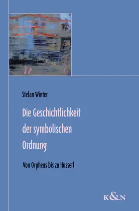 Winter |  Die Geschichtlichkeit der symbolischen Ordnung | Buch |  Sack Fachmedien