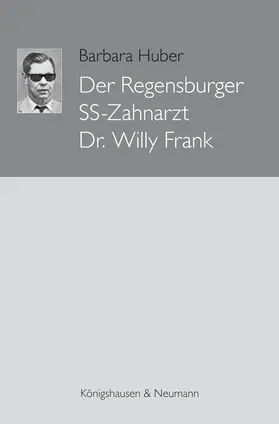 Huber |  Der Regensburger SS-Zahnarzt Dr. Willy Frank | Buch |  Sack Fachmedien