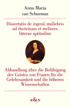 van Schurmann / Spang |  Dissertatio de ingenii muliebris ad doctrinam et meliores litteras aptitudine / Abhandlung über die Befähigung des Geistes von Frauen für die Gelehrsamkeit und die höheren Wissenschaften (1641) | Buch |  Sack Fachmedien