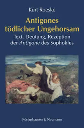 Roeske |  Antigones tödlicher Ungehorsam | Buch |  Sack Fachmedien