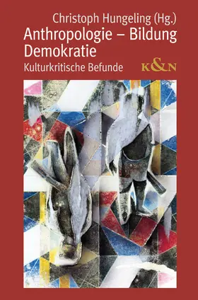 Hungeling |  Anthropologie – Bildung – Demokratie | Buch |  Sack Fachmedien