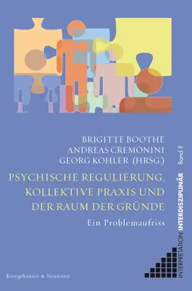 Boothe / Cremonini / Kohler |  Psychische Regulierung, kollektive Praxis und der Raum der Gründe | Buch |  Sack Fachmedien