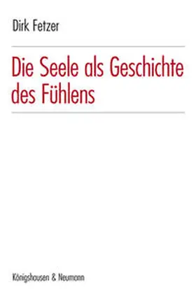 Fetzer | Die Seele als Geschichte des Fühlens | Buch | 978-3-8260-4631-5 | sack.de