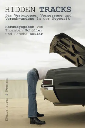 Schüller / Seiler |  Das Verborgene, Vergessene und Verschwundene in der Popmusik | Buch |  Sack Fachmedien
