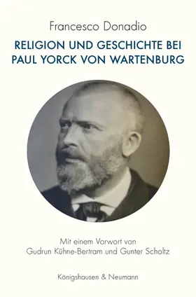 Donadio / Kühne-Bertram / Scholtz |  Religion und Geschichte bei Paul Yorck von Wartenburg | Buch |  Sack Fachmedien