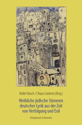 Busch / Conterno |  Weibliche jüdische Stimmen deutscher Lyrik aus der Zeit von Verfolgung und Exil | Buch |  Sack Fachmedien