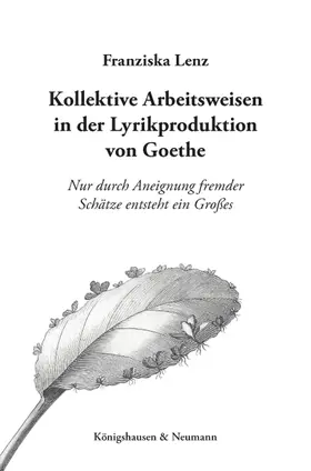 Lenz |  Kollektive Arbeitsweisen in der Lyrikproduktion von Goethe | Buch |  Sack Fachmedien