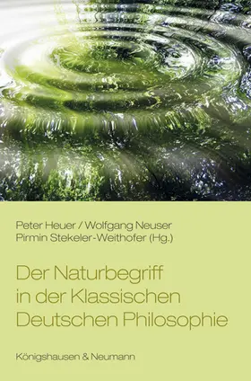 Heuer / Neuser / Stekeler-Weithofer |  Der Naturbegriff in der Klassischen Deutschen Philosophie | Buch |  Sack Fachmedien