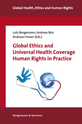 Bergemann / Reis / Frewer |  Global Ethics and Universal Health Coverage. Human Rights in Practice | Buch |  Sack Fachmedien