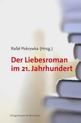 Pokrywka |  Der Liebesroman im 21. Jahrhundert | Buch |  Sack Fachmedien