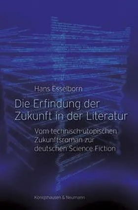 Esselborn |  Die Erfindung der Zukunft in der Literatur | Buch |  Sack Fachmedien