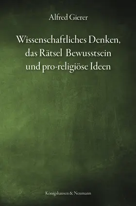 Gierer |  Wissenschaftliches Denken, das Rätsel Bewusstsein und pro-religiöse Ideen | Buch |  Sack Fachmedien