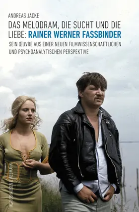 Jacke |  Das Melodram, die Sucht und die Liebe: Rainer Werner Fassbinder | Buch |  Sack Fachmedien