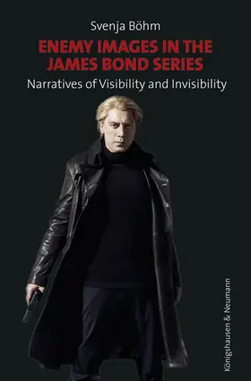 Böhm |  Enemy Images in the James Bond Series: Narratives of Visibility and Invisibility | Buch |  Sack Fachmedien