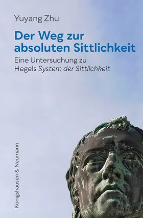 Zhu |  Der Weg zur absoluten Sittlichkeit | Buch |  Sack Fachmedien