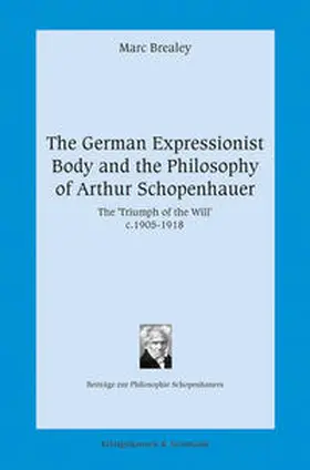 Brealey |  The German Expressionist Body and the Philosophy of Arthur Schopenhauer | Buch |  Sack Fachmedien