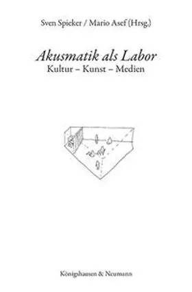 Spieker / Asef |  Akusmatik als Labor | Buch |  Sack Fachmedien