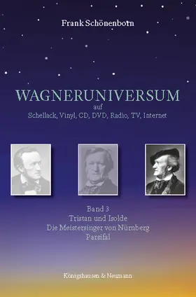 Schönenborn |  WAGNERUNIVERSUM auf Schellack, Vinyl, CD, DVD, Radio, TV, Internet | Buch |  Sack Fachmedien