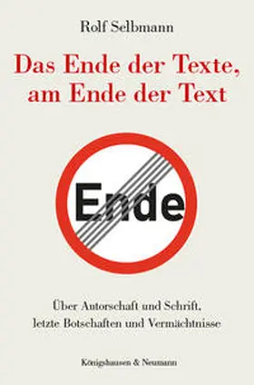 Selbmann |  Das Ende der Texte, am Ende der Text | Buch |  Sack Fachmedien