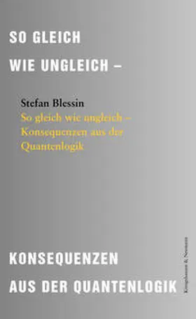 Blessin |  So gleich wie ungleich – Konsequenzen aus der Quantenlogik | Buch |  Sack Fachmedien