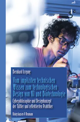 Irrgang |  Vom impliziten technischen Wissen zum technologischen Design von KI und Biotechnologie | Buch |  Sack Fachmedien