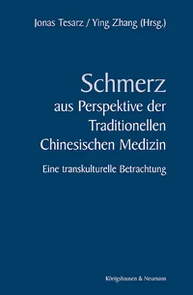 Tesarz / Zhang |  Schmerz im Verständnis der Traditionellen Chinesischen Medizin | Buch |  Sack Fachmedien