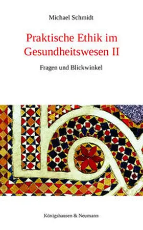 Schmidt |  Praktische Ethik im Gesundheitswesen II | eBook | Sack Fachmedien