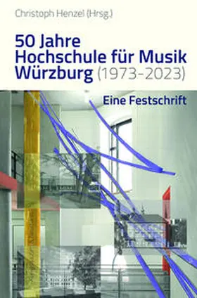Henzel |  50 Jahre Hochschule für Musik Würzburg (1973–2023) | eBook | Sack Fachmedien